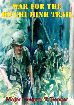 Cover of the book War For The Ho Chi Minh Trail by Major B. C. Vickers USMC
