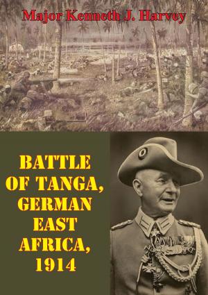 Cover of the book Battle Of Tanga, German East Africa, 1914 by Lieutenant-General Władysław Anders