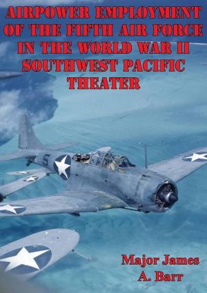 Cover of the book Airpower Employment Of The Fifth Air Force In The World War II Southwest Pacific Theater by Lt.-Col. J. H. Williams O.B.E.