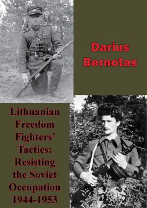 Cover of the book Lithuanian Freedom Fighters' Tactics: Resisting The Soviet Occupation 1944-1953 by Brigadier-General Paul-Werner Hozzell