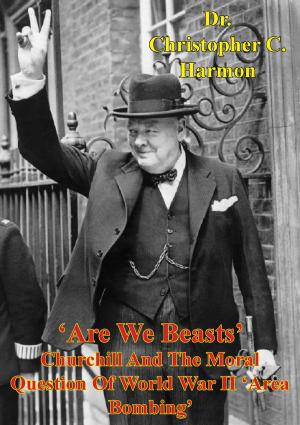 Cover of the book 'Are We Beasts' Churchill And The Moral Question Of World War II 'Area Bombing' by Eric Fisher Wood