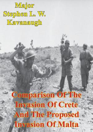 Cover of the book Comparison Of The Invasion Of Crete And The Proposed Invasion Of Malta by Major James A. Huston