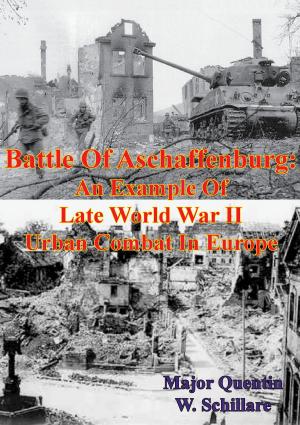 Cover of the book Battle Of Aschaffenburg: An Example Of Late World War II Urban Combat In Europe by Maj. Francis Gerard