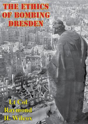 Cover of the book The Ethics Of Bombing Dresden by Major Don Salvatore Gentile