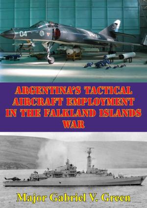 Cover of the book Argentina's Tactical Aircraft Employment In The Falkland Islands War by John A. Warden III