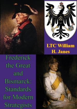 Cover of the book Frederick The Great And Bismarck: Standards For Modern Strategists by Joseph Tenenbaum, Sheila Tenenbaum