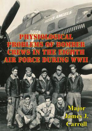 Cover of the book Physiological Problems Of Bomber Crews In The Eighth Air Force During WWII by Peter C. Rollins