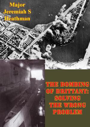 Cover of the book The Bombing Of Brittany: Solving The Wrong Problem by Flt. Lt. D. M. Crook DFC