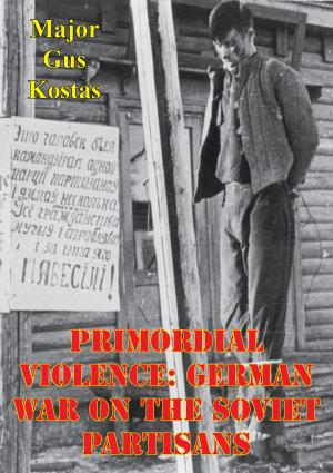 Cover of the book Primordial Violence: German War On The Soviet Partisans by General Max Hoffmann