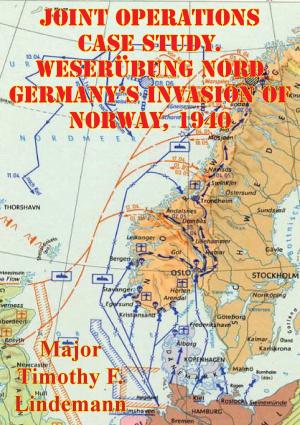 Cover of Joint Operations Case Study. Weserübung Nord Germany's Invasion Of Norway, 1940