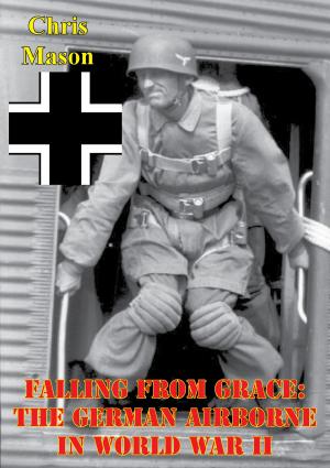 Cover of the book Falling From Grace: The German Airborne In World War II by Major Jeffrey D. Noll U.S. Army