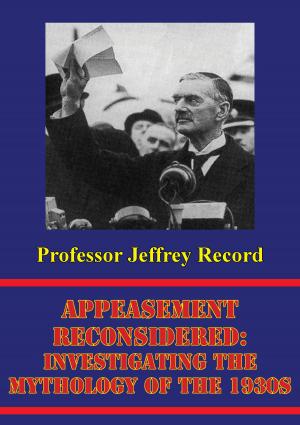 Cover of the book Appeasement Reconsidered: Investigating The Mythology Of The 1930s by Anon