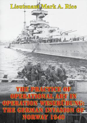 bigCover of the book The Practice Of Operational Art In Operation Weserübung: The German Invasion Of Norway 1940 by 