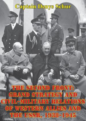 Cover of the book The Second Front: Grand Strategy And Civil-Military Relations Of Western Allies And The USSR, 1938-1945 by Colonel Samuel L. A. Marshall, Gen. Jacob E. Smart