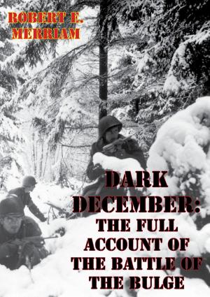 Cover of the book Dark December: The Full Account Of The Battle Of The Bulge [Illustrated Edition] by MSG Napoleon Spencer