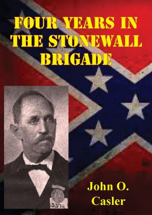 Cover of the book Four Years In The Stonewall Brigade [Illustrated Edition] by Major George E. Knapp