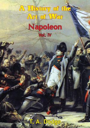 Cover of the book Napoleon: a History of the Art of War Vol. IV by Louis Constant Wairy