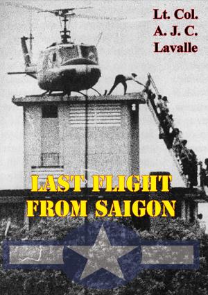 Cover of the book Last Flight From Saigon [Illustrated Edition] by Maj. Gen. Nguyen Duy Hinh, Brig. Gen. Tran Dinh Tho