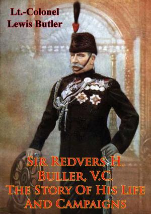 Cover of the book Sir Redvers H. Buller, V.C.: The Story Of His Life And Campaigns by S. B. Unsdorfer