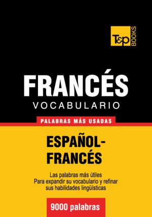 Cover of the book Vocabulario Español-Francés - 9000 palabras más usadas by Andrey Taranov