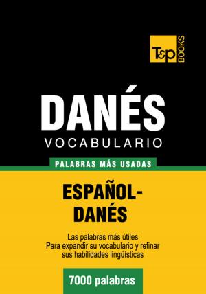Cover of the book Vocabulario Español-Danés - 7000 palabras más usadas by Dr Dale Phillips