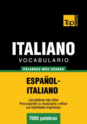 Cover of the book Vocabulario Español-Italiano - 7000 palabras más usadas by Andrey Taranov