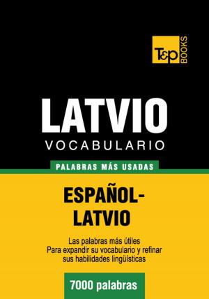 Cover of the book Vocabulario Español-Latvio - 7000 palabras más usadas by Andrey Taranov