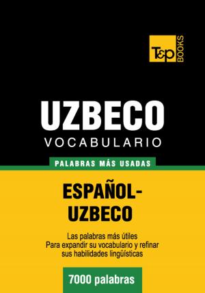Cover of the book Vocabulario Español-Uzbeco - 7000 palabras más usadas by Andrey Taranov