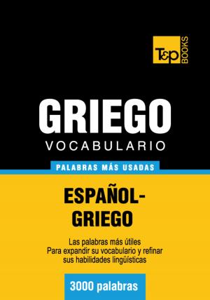 Cover of the book Vocabulario Español-Griego - 3000 palabras más usadas by Andrey Taranov, Victor Pogadaev