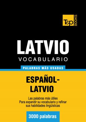 Cover of the book Vocabulario Español-Latvio - 3000 palabras más usadas by Andrey Taranov