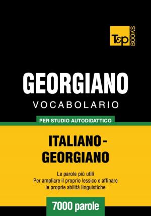 Cover of Vocabolario Italiano-Georgiano per studio autodidattico - 7000 parole