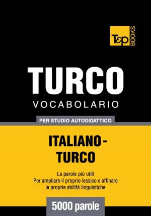 Cover of Vocabolario Italiano-Turco per studio autodidattico - 5000 parole