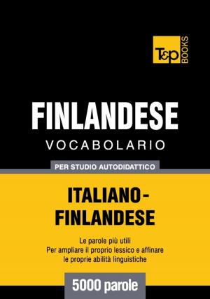 bigCover of the book Vocabolario Italiano-Finlandese per studio autodidattico - 5000 parole by 