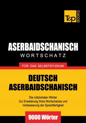 Cover of Deutsch-Aserbaidschanischer Wortschatz für das Selbststudium - 9000 Wörter