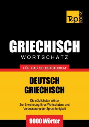 Cover of the book Deutsch-Griechischer Wortschatz für das Selbststudium - 9000 Wörter by Larry Pitts