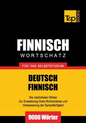 Cover of the book Deutsch-Finnischer Wortschatz für das Selbststudium - 9000 Wörter by Andrey Taranov