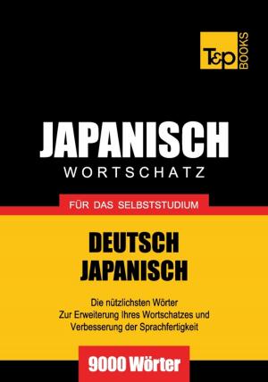 Cover of the book Deutsch-Japanischer Wortschatz für das Selbststudium - 9000 Wörter by Andrey Taranov