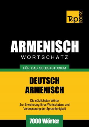 bigCover of the book Deutsch-Armenischer Wortschatz für das Selbststudium - 7000 Wörter by 