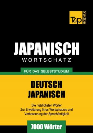 Cover of the book Deutsch-Japanischer Wortschatz für das Selbststudium - 7000 Wörter by Andrey Taranov