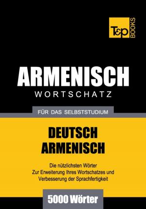 bigCover of the book Deutsch-Armenischer Wortschatz für das Selbststudium - 5000 Wörter by 