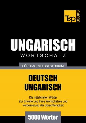 bigCover of the book Deutsch-Ungarischer Wortschatz für das Selbststudium - 5000 Wörter by 