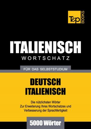 Cover of the book Deutsch-Italienischer Wortschatz für das Selbststudium - 5000 Wörter by Daniela Barbieri