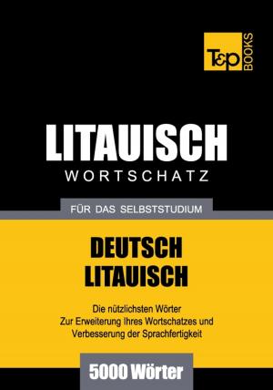 bigCover of the book Deutsch-Litauischer Wortschatz für das Selbststudium - 5000 Wörter by 
