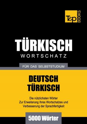 Cover of the book Deutsch-Türkischer Wortschatz für das Selbststudium - 5000 Wörter by Neri Rook