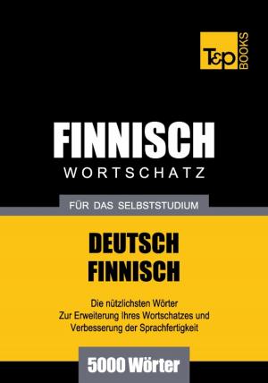 Cover of the book Deutsch-Finnischer Wortschatz für das Selbststudium - 5000 Wörter by Andrey Taranov