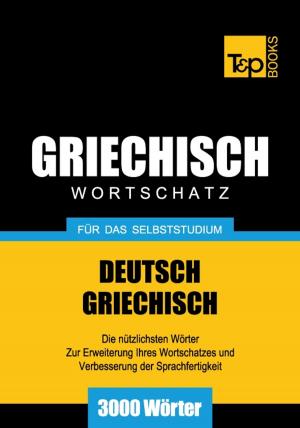 Cover of Deutsch-Griechischer Wortschatz für das Selbststudium - 3000 Wörter