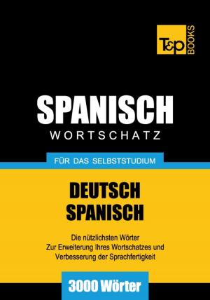 Cover of the book Deutsch-Spanischer Wortschatz für das Selbststudium - 3000 Wörter by Neri Rook