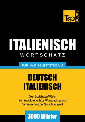 bigCover of the book Deutsch-Italienischer Wortschatz für das Selbststudium - 3000 Wörter by 