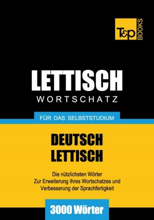 bigCover of the book Deutsch-Lettischer Wortschatz für das Selbststudium - 3000 Wörter by 