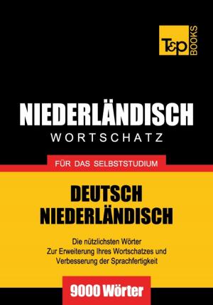Cover of the book Deutsch-Niederländischer Wortschatz für das Selbststudium - 9000 Wörter by Andrey Taranov